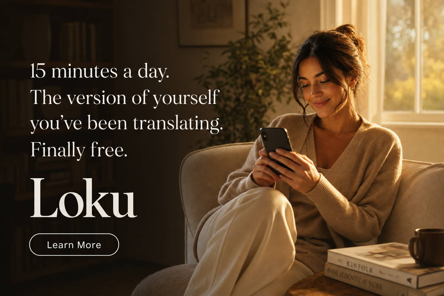 15 minutes a day. The version of yourself you've been translating. Finally free.